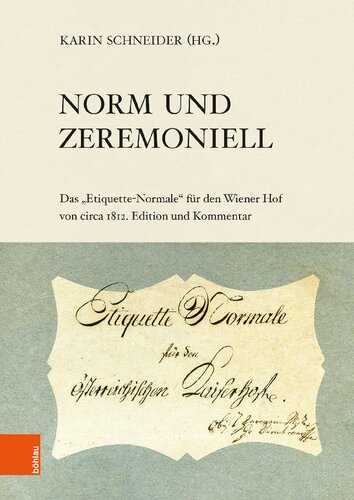 Norm und Zeremoniell: Das Etiquette-Normale für den Wiener Hof von circa 1812. Edition und Kommentar