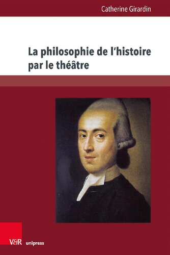 La philosophie de l’histoire par le théâtre: L’œuvre dramatique de Johann Gottfried Herder (1764–1774)