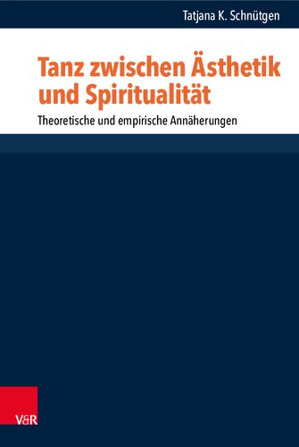 Tanz zwischen Ästhetik und Spiritualität: Theoretische und empirische Annäherungen