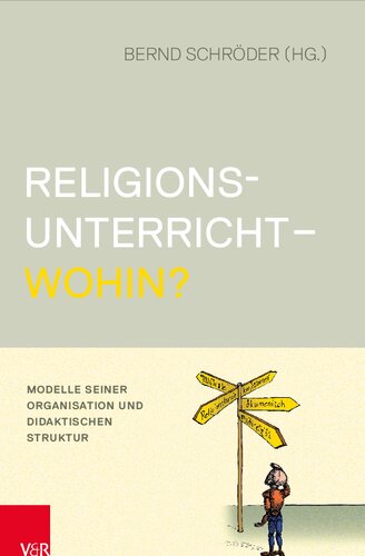Religionsunterricht - wohin?: Modelle seiner Organisation und didaktischen Struktur