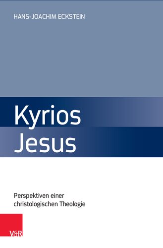 Kyrios Jesus: Perspektiven einer christologischen Theologie
