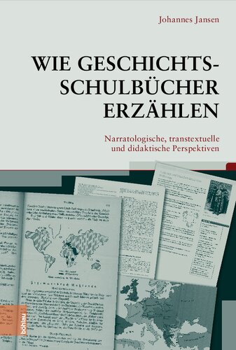 Wie Geschichtsschulbücher erzählen: Narratologische, transtextuelle und didaktische Perspektiven