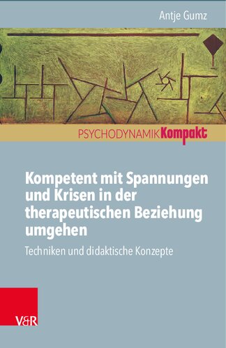 Kompetent mit Spannungen und Krisen in der therapeutischen Beziehung umgehen: Techniken und didaktische Konzepte