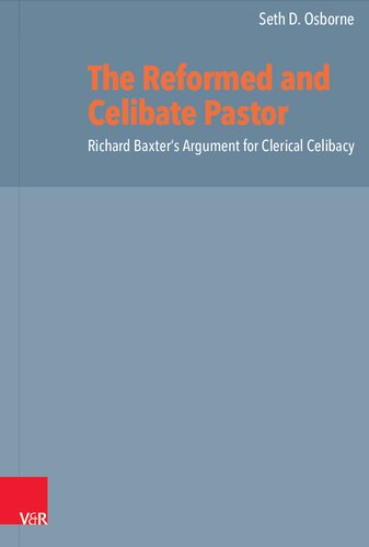 The Reformed and Celibate Pastor: Richard Baxter's Argument for Clerical Celibacy