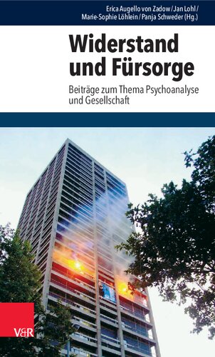 Widerstand und Fürsorge: Beiträge zum Thema Psychoanalyse und Gesellschaft
