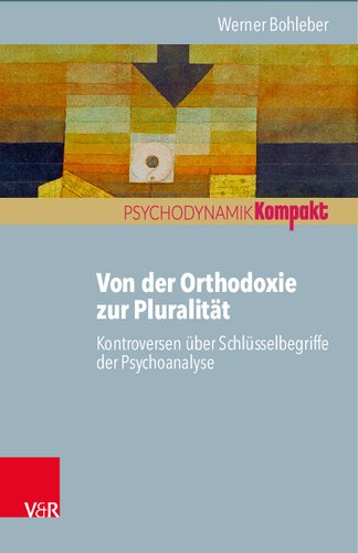 Von der Orthodoxie zur Pluralität – Kontroversen über Schlüsselbegriffe der Psychoanalyse
