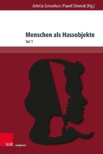 Menschen als Hassobjekte: Interdisziplinäre Verhandlungen eines destruktiven Phänomens, Teil 1