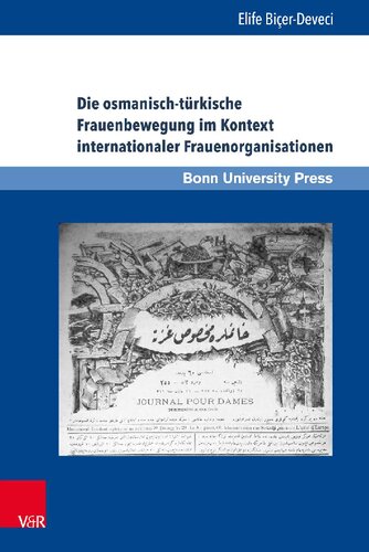 Die osmanisch-türkische Frauenbewegung im Kontext internationaler Frauenorganisationen: Eine Beziehungs- und Verflechtungsgeschichte von 1895 bis 1935