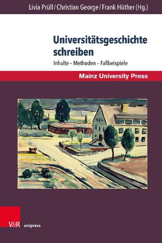 Universitätsgeschichte schreiben: Inhalte – Methoden – Fallbeispiele