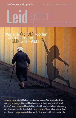 Was alle werden wollen, aber niemand sein will – alt!: Leidfaden 2021, Heft 1