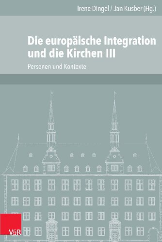 Die europäische Integration und die Kirchen, Teil 3: Personen und Kontexte