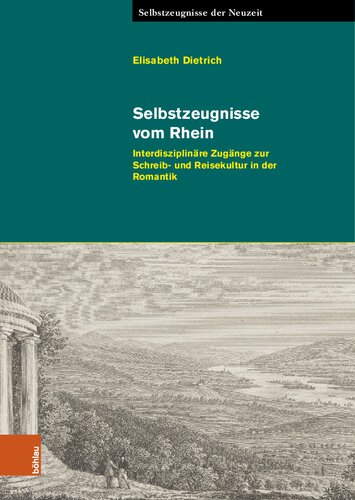 Selbstzeugnisse vom Rhein: Interdisziplinäre Zugänge zur Schreib- und Reisekultur in der Romantik