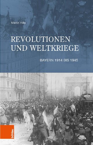 Revolutionen und Weltkriege: Bayern 1914 bis 1945
