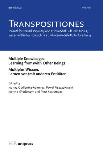 TRANSPOSITIONES 2022 Vol. 1, Issue 1: Multiple Knowledges. Learning from/with Other Beings. Multiples Wissen. Lernen von/mit anderen Entitäten: Journal for Transdisciplinary and Intermedial Cultural Studies / Zeitschrift für transdisziplinäre und intermediale Kulturforschung