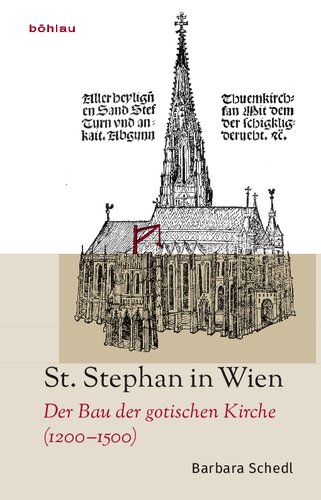 St. Stephan in Wien: Der Bau der gotischen Kirche (1200–1500)
