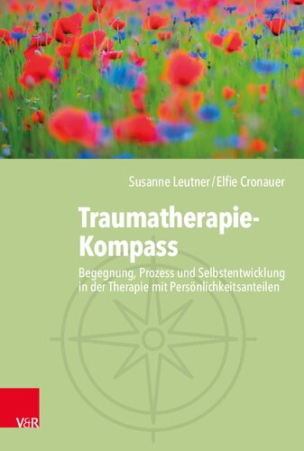 Traumatherapie-Kompass: Begegnung, Prozess und Selbstentwicklung in der Therapie mit Persönlichkeitsanteilen