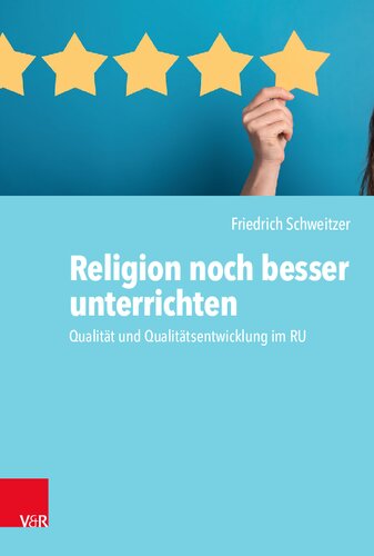 Religion noch besser unterrichten: Qualität und Qualitätsentwicklung im RU