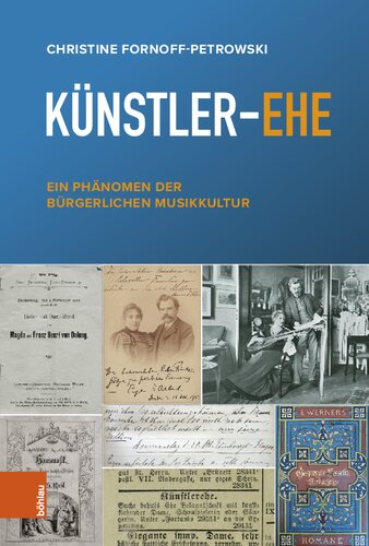 Künstler-Ehe: Ein Phänomen der bürgerlichen Musikkultur