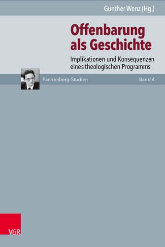 Offenbarung als Geschichte: Implikationen und Konsequenzen eines theologischen Programms