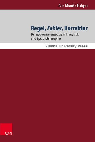 Regel, Fehler, Korrektur: Der non-native discourse in Linguistik und Sprachphilosophie