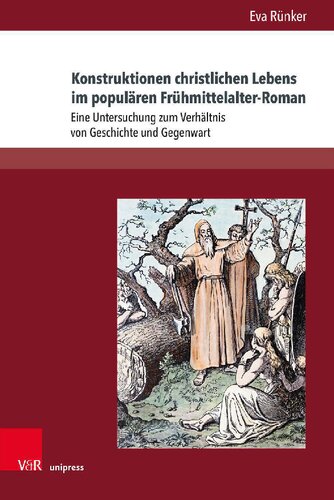 Konstruktionen christlichen Lebens im populären Frühmittelalter-Roman: Eine Untersuchung zum Verhältnis von Geschichte und Gegenwart