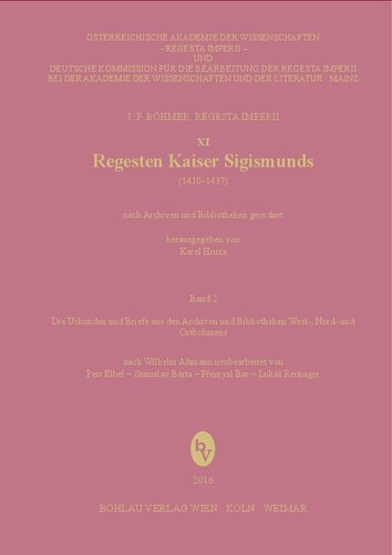 Regesten Kaiser Sigismunds (1410-1437): Die Urkunden und Briefe aus den Archiven und Bibliotheken West-, Nord- und Ostböhmens