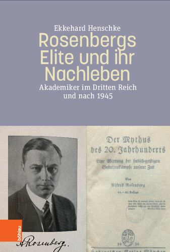 Rosenbergs Elite und ihr Nachleben: Akademiker im Dritten Reich und nach 1945
