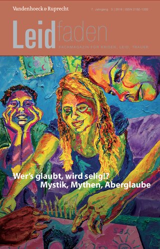 Wer’s glaubt, wird selig!? Mystik, Mythen, Aberglaube: Leidfaden 2018 Heft 3