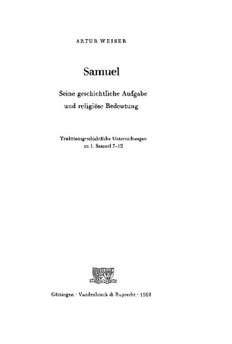 Samuel: Seine geschichtliche Aufgabe und religiöse Bedeutung; traditionsgeschichtliche Untersuchungen zu 1. Samuel 7 - 12
