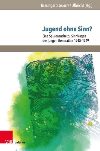 Jugend ohne Sinn?: Eine Spurensuche zu Sinnfragen der jungen Generation 1945–1949