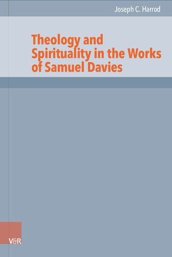 Theology and Spirituality in the Works of Samuel Davies