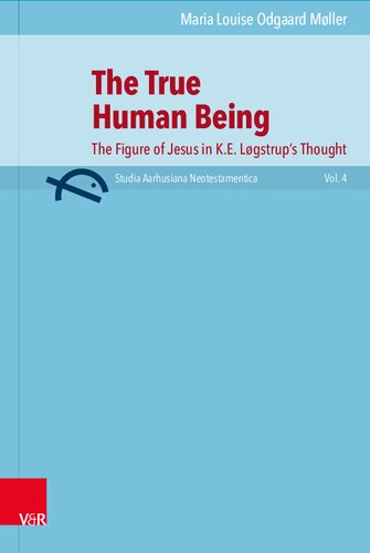 The True Human Being: The Figure of Jesus in K.E. Løgstrup’s Thought