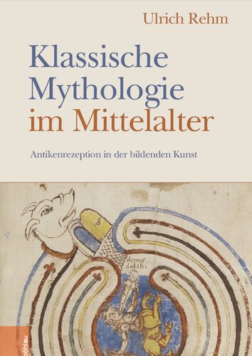 Klassische Mythologie im Mittelalter: Antikenrezeption in der bildenden Kunst