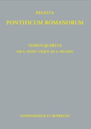Regesta Pontificum Romanorum: Tomus quartus (ab a. MXXIV usque ad a. MLXXIII)