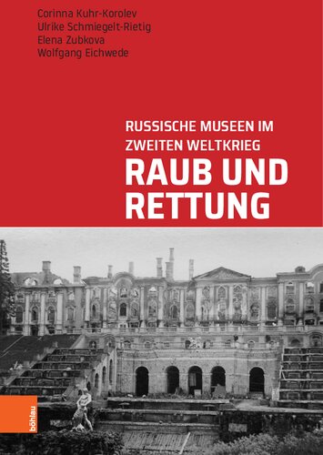 Raub und Rettung: Russische Museen im Zweiten Weltkrieg