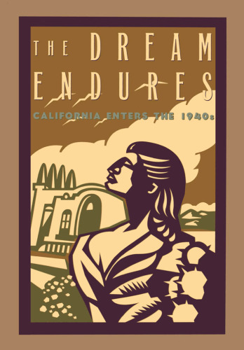 The Dream Endures: California Enters the 1940s (Americans and the California Dream)