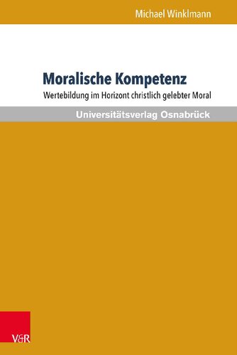 Moralische Kompetenz: Wertebildung im Horizont christlich gelebter Moral