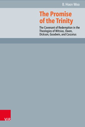 The Promise of the Trinity: The Covenant of Redemption in the Theologies of Witsius, Owen, Dickson, Goodwin, and Cocceius