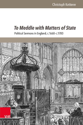 To Meddle with Matters of State: Political Sermons in England, c.1660–c.1700