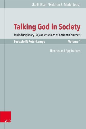 Talking God in Society: Multidisciplinary (Re)constructions of Ancient (Con)texts. Festschrift for Peter Lampe. Vol. 1: Theories and Applications