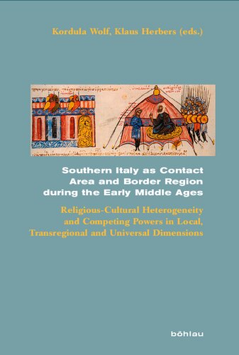 Southern Italy as Contact Area and Border Region during the Early Middle Ages: Religious-Cultural Heterogeneity and Competing Powers in Local, Transregional and Universal Dimensions