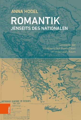 Romantik jenseits des Nationalen: Geopoetik der südslavischen Romantiken im imperialen Raum