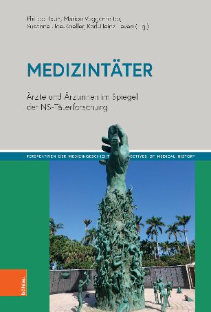 Medizintäter: Ärzte und Ärztinnen im Spiegel der NS-Täterforschung