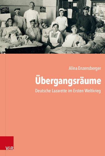 Übergangsräume: Deutsche Lazarette im Ersten Weltkrieg