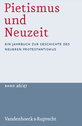 Pietismus und Neuzeit Band 46/47 – 2020/2021: Ein Jahrbuch zur Geschichte des neueren Protestantismus