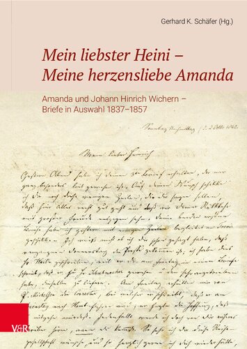 Mein liebster Heini – Meine herzensliebe Amanda: Amanda und Johann Hinrich Wichern – Briefe in Auswahl 1837–1857