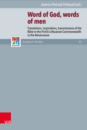Word of God, words of men: Translations, inspirations, transmissions of the Bible in the Polish-Lithuanian Commonwealth in the Renaissance