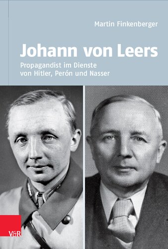 Johann von Leers (1902–1965): Propagandist im Dienste von Hitler, Perón und Nasser