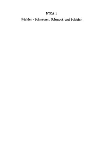 Schweigen, Schmuck und Schleier: Drei neutestamentliche Vorschriften zur Verdrängung der Frauen auf dem Hintergrund einer freuenfeidnlichen Exegese des Alten Testamtents im antiken Judentum