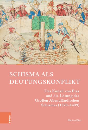 Schisma als Deutungskonflikt: Das Konzil von Pisa und die Lösung des Großen Abendländischen Schismas (1378–1409)